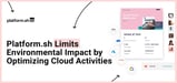 Platform.sh’s Mission to Reduce Carbon Emissions: From Optimizing Cloud Infrastructure to Increasing Scalability Initiatives
