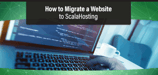 3 Easy Steps: How to Migrate My Website to ScalaHosting
