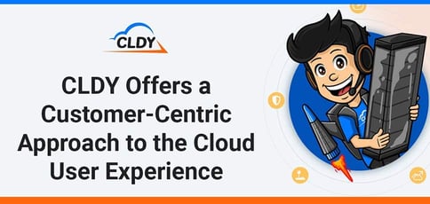 Cldy Offers A Customer Centric Approach To The Cloud User Experience Cldy Offers A Customer Centric Approach To The Cloud User Experience
