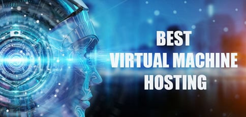 The Best Virtual Machine Hosting