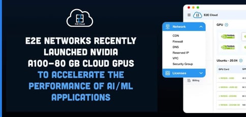 E2e Networks Accelerates App Production With Latest Gpu Update E2e Networks Accelerates App Production With Latest Gpu Update