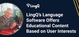 LingQ’s Multi-Language Platform Allows Users to Learn New Languages from the Content They Love