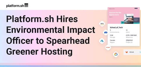Platformsh Hires Environmental Impact Officer To Spearhead Greener Hosting Initiatives Platformsh Hires Environmental Impact Officer To Spearhead Greener Hosting Initiatives