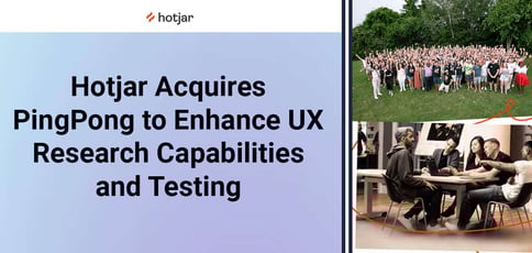 Hotjar Acquires Pingpong To Enhance Ux Research Capabilities And Testing Hotjar Acquires Pingpong To Enhance Ux Research Capabilities And Testing