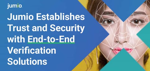 Jumio Establishes Trust And Security With End To End Verification Solutions