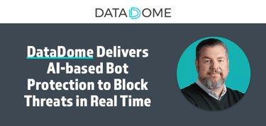 Datadome Delivers Ai Based Bot Protection To Block Threats In Real Time