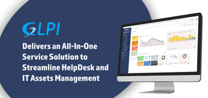 GLPI Delivers an All-In-One Service Solution to Streamline HelpDesk and IT Assets Management