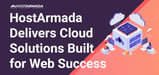 HostArmada Offers High-Performing Cloud Solutions and Attentive Support for Hosting Peace of Mind
