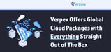 Verpex: Enriching the Global Cloud Hosting Experience With Transparent, Honest Services