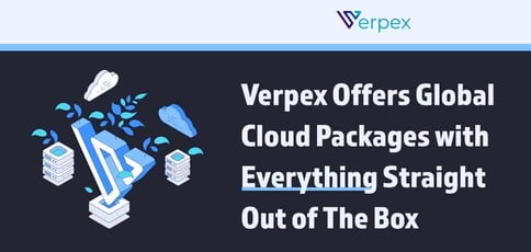Verpex Offers Global Cloud Packages With Everything Straight Out Of The Box Verpex Offers Global Cloud Packages With Everything Straight Out Of The Box
