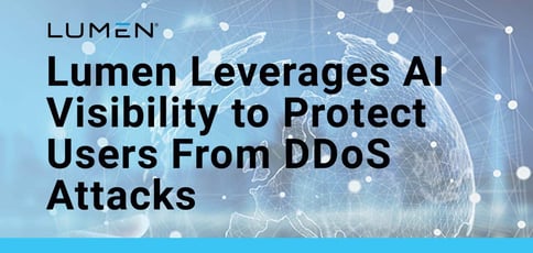 Lumen Leverages Ai Visibility To Protect Users From Ddos Attacks Lumen Leverages Ai Visibility To Protect Users From Ddos Attacks
