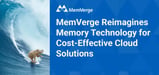 MemVerge: Reimagining Memory Technology for Groundbreaking, Cost-Effective Cloud Solutions