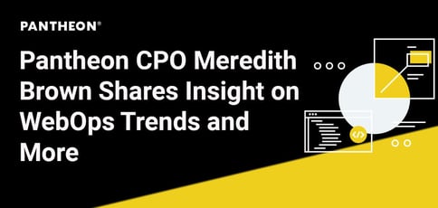 Pantheon Cpo Meredith Brown Shares Insight On Webops Trends And More