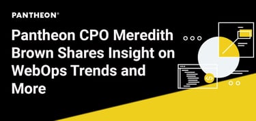 Pantheon Cpo Meredith Brown Shares Insight On Webops Trends And More