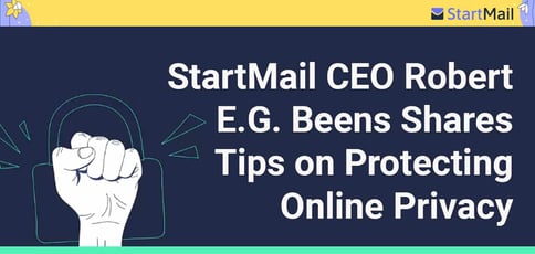 Startmail Ceo Robert Eg Beens Shares Tips On Protecting Online Privacy