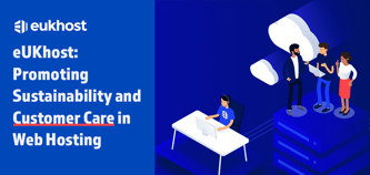 eUKhost: Promoting Sustainability and Customer Care in Web Hosting Services