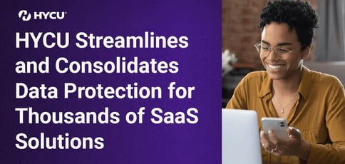 Hycu Streamlines And Consolidates Data Protection For Thousands Of Saas Solutions