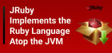 JRuby: A High-Performance, Open-Source Implementation of Ruby for the JVM