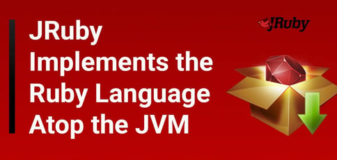 Jruby Implements The Ruby Language Atop The Jvm