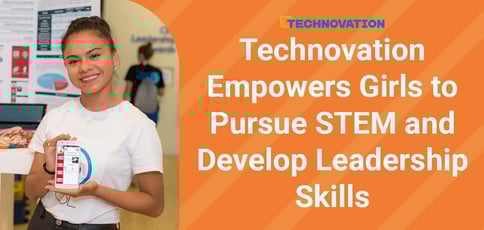 Technovation Empowers Girls To Pursue Stem And Develop Leadership Skills Technovation Empowers Girls To Pursue Stem And Develop Leadership Skills