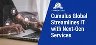 Cumulus Global Streamlines IT Operations With Next-Gen Managed Services