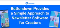 Buttondown Delivers a Focused and Simple Newsletter Tool for Individuals and Teams