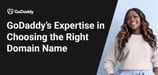 GoDaddy Knows Best When It Comes to Choosing the Right Domain Name