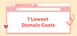 7 Lowest Domain Costs (June 2026)
