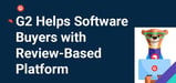 G2 Empowers Software Buyers as a User-Generated Review Platform