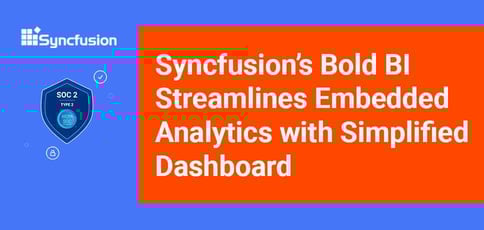 Syncfusion Bold Bi Streamlines Embedded Analytics With Simplified Dashboard Syncfusion Bold Bi Streamlines Embedded Analytics With Simplified Dashboard