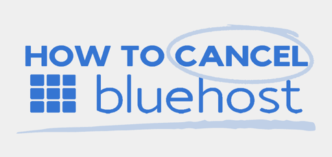 How To Cancel Bluehost How To Cancel Bluehost