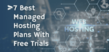 8 Best Managed Hosting Plans With Free Trials (2024)