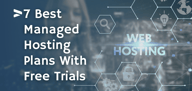 8 Best Managed Hosting Plans With Free Trials (2024)