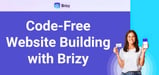 Brizy Lets You Build Code-Free on WordPress or Its Customizable Cloud Platform