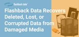 Flashback Data Offers Data Recovery for Various Types of Damaged Hardware