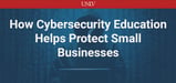 Cybersecurity Isn’t Just About Protecting Passwords: It’s Shaping Tomorrow’s Defenders to Secure Small Businesses