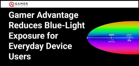 Gamer Advantage Reduces Blue Light Exposure For Everyday Device Users