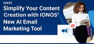 IONOS’ New AI-Integrated Email Marketing Tool Allows SMBs to Easily Create Content and Boost Engagement