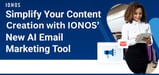 IONOS’ New AI-Integrated Email Marketing Tool Allows SMBs to Easily Create Content and Boost Engagement