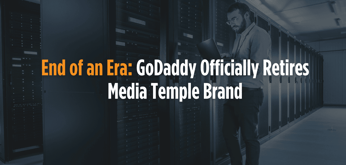 End of an Era: GoDaddy Officially Retires Media Temple Brand