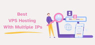 9 Best: VPS Hosting With Multiple IPs (2024)