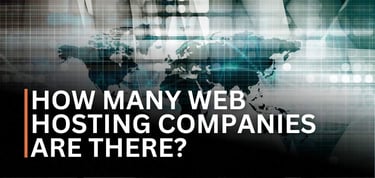 How Many Web Hosting Companies are There? Discover Now!