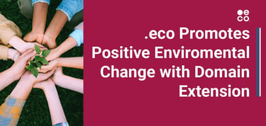 Eco Promotes Positive Environmental Change With Domain Extension