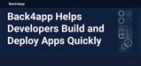 Back4app Provides a Low-Code Backend-as-a-Service Platform to Accelerate Application Development