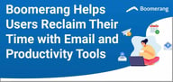Boomerang Provides a Suite of Email and Productivity Tools to Improve Digital Wellness and Communication
