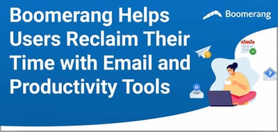 Boomerang Provides a Suite of Email and Productivity Tools to Improve Digital Wellness and Communication