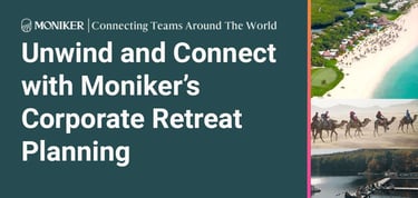 Unwind And Connect With Moniker Corporate Retreat Planning
