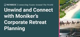 Moniker Plans Award-Winning Corporate Retreats to Help Businesses Improve Engagement