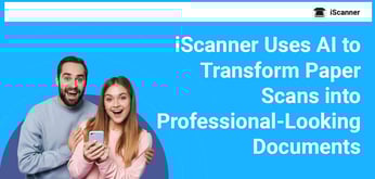 iScanner Enhances Document Quality and Helps Users Scan on the Go with AI-Powered Application