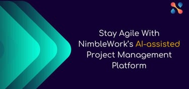 Stay Agile With Nimblework Ai Powered Project Management Platform